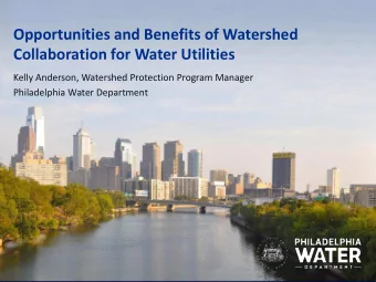 Opportunities and Benefits of Watershed  Collaboration for Water Utilities  Kelly Anderson,