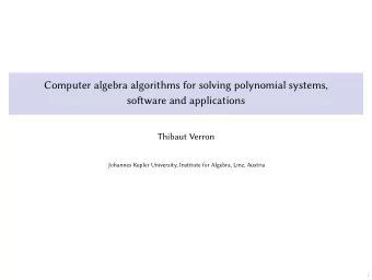 Computer algebra algorithms for solving polynomial systems,  sofware and applications  Thibaut