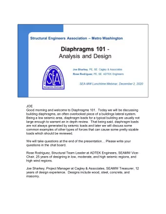 JOE  Good morning and welcome to Diaphragms 101.  Today we will be discussing  building diaphragms,