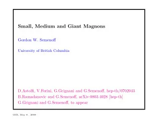 Small, Medium and Giant Magnons  Gordon W. Semenoff  University of British Columbia  D.Astolfi,