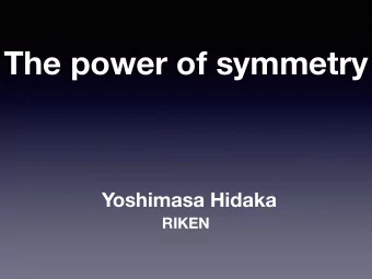 The power of symmetry  Yoshimasa Hidaka  RIKEN  What is symmetry  a  a  c 120  120   Figure