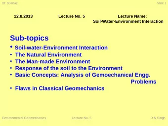 Sub-topics  Soil-water-Environment Interaction  The Natural Environment  The Man-made