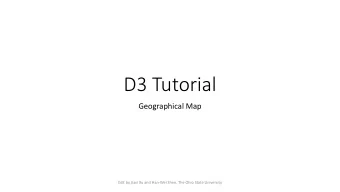 D3 Tutorial  Geographical Map  Edit by Jiayi Xu and Han-Wei Shen, The Ohio State University  Three