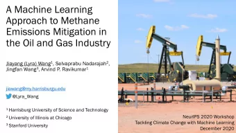 Approach to Methane  Emissions Mitigation in  the Oil and Gas Industry Jiayang (Lyra) Wang 1 ,