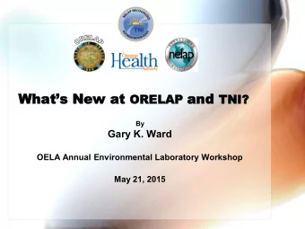 LAP and and TNI?  RELAP  By  Gary K. Ward  OELA Annual Environmental Laboratory Workshop May 21,
