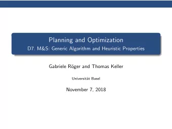 Planning and Optimization  D7. M&amp;S: Generic Algorithm and Heuristic Properties  Gabriele R