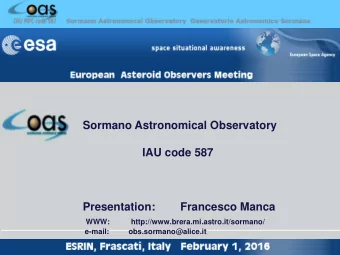 Sormano Astronomical Observatory  IAU code 587  Presentation:        Francesco Manca  WWW: