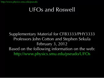 UFOs and Roswell  Supplementary Material for CFB3333/PHY3333  Professors John Cotton and Stephen