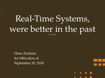 R  e  a  l  -  T  i  me  S  y  s  t  e  ms  ,  w  e  r  e  b  e  t  t  e  r  i  n  t  h  e  p  a  s