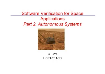 Software Verification for Space  Applications Part 2. Autonomous Systems  G. Brat  USRA/RIACS  Main
