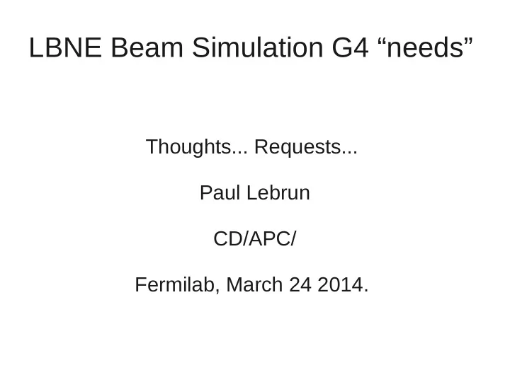 lbne beam simulation g4 needs