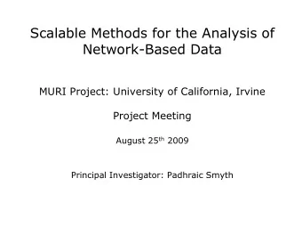 Scalable Methods for the Analysis of  Network-Based Data  MURI Project: University of California,