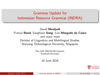 Grammar Update for  Indonesian Resource Grammar (INDRA) David Moeljadi Francis Bond , Sanghoun Song