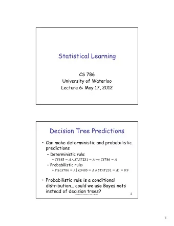 Statistical Learning  CS 786  University of Waterloo  Lecture 6: May 17, 2012  Decision Tree