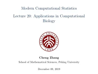 Modern Computational Statistics  Lecture 20: Applications in Computational  Biology  Cheng Zhang