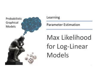 Max Likelihood  for Log-Linear  Models  Daphne Koller  Log-Likelihood for Markov Nets  A  B  C