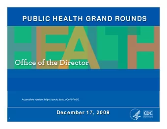 PUBLIC HEALTH GRAND ROUNDS  PUBLIC HEALTH GRAND ROUNDS  Accessible version: