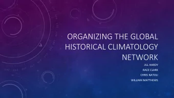 ORGANIZING THE GLOBAL   HISTORICAL CLIMATOLOGY   NETWORK  JILL  HARDY    RACE