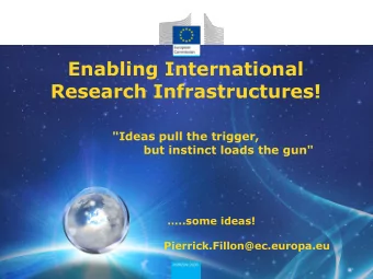 Research Infrastructures!  "Ideas pull the trigger,  but instinct loads the gun"
