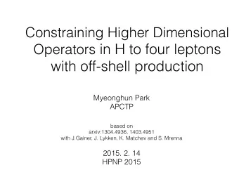 Operators in H to four leptons  with off-shell production  Myeonghun Park  APCTP based on