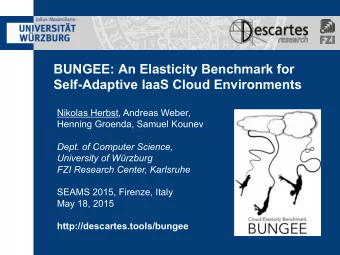 BUNGEE: An Elasticity Benchmark for  Self-Adaptive IaaS Cloud Environments  Nikolas Herbst, Andreas