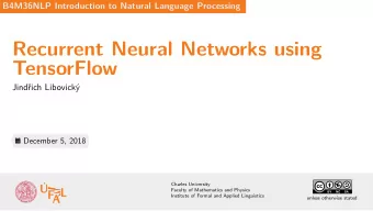 Recurrent Neural Networks using  TensorFlow  Jindich Libovick  December 5, 2018  B4M36NLP
