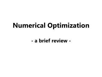 Numerical Optimization  - a brief review -  What is optimization, and why  should we care about it?