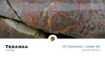 121 Conference  London UK  TSX:TGZ  November 27-28, 2017 Forward-Looking Statements This