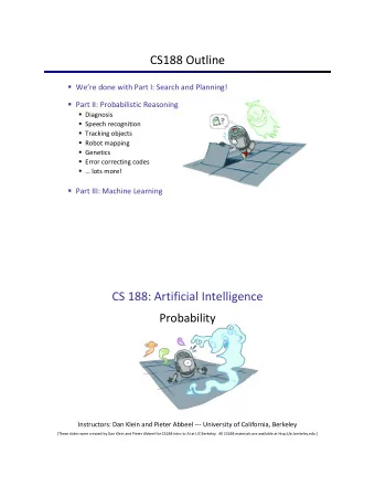 CS188 Outline  Were done with Part I: Search and Planning!  Part II: Probabilistic