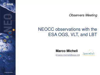 NEOCC observations with the  ESA OGS, VLT, and LBT  Marco Micheli  (marco.micheli@esa.int)  NEO