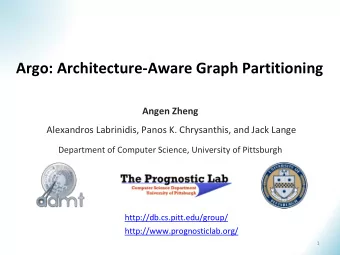 Argo: Architecture-Aware Graph Partitioning Angen Zheng  Alexandros Labrinidis, Panos K.