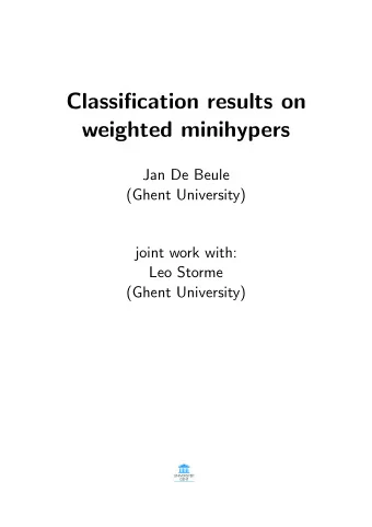 Classification results on  weighted minihypers  Jan De Beule  (Ghent University)  joint work with: