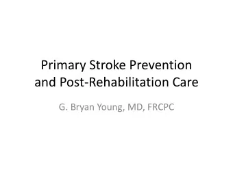 and Post-Rehabilitation Care  G. Bryan Young, MD, FRCPC  Acute Stroke Risk Factors  Interstroke