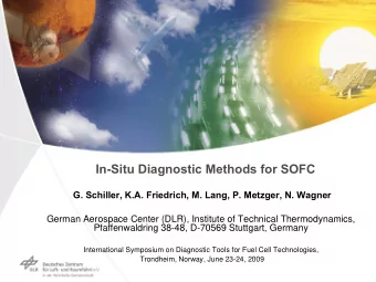 In-Situ Diagnostic Methods for SOFC  G. Schiller, K.A. Friedrich, M. Lang, P. Metzger, N. Wagner