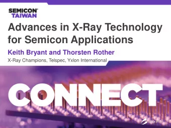 Advances in X-Ray Technology  for Semicon Applications  Keith Bryant and Thorsten Rother  X-Ray