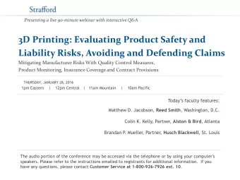 3D Printing: Evaluating Product Safety and  Liability Risks, Avoiding and Defending Claims