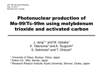 Photonuclear production of  Mo-99/Tc-99m using molybdenum  trioxide and activated carbon J. Jang 1,