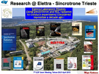 Research @ Elettra - Sincrotrone Trieste  Elett  ettra  ra Labora  rato  tory  ry Mission:  n: