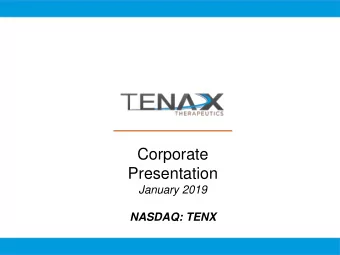 Corporate  Presentation  January 2019  NASDAQ: TENX  Safe Harbor Statement  This presentation
