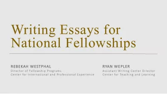 Writing Essays for  National Fellowships  RE  REBEKAH  AH WE  WESTPHAL  AL  RY  RYAN WEPLER