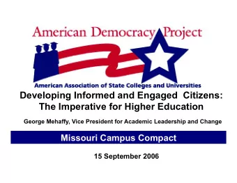 Developing Informed and Engaged  Citizens: The Imperative for Higher Education  George Mehaffy,
