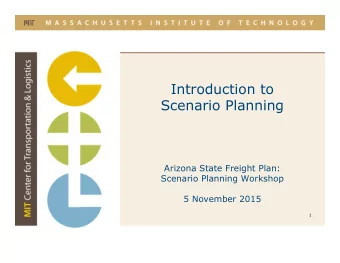 Introduction to  Scenario Planning  Arizona State Freight Plan:  Scenario Planning Workshop  5