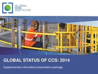 GLOBAL STATUS OF CCS: 2014  Supplementary information presentation package  Large-scale integrated