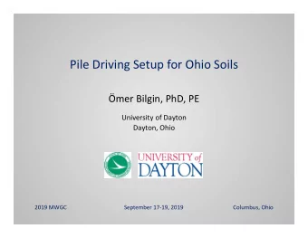 Pile Driving Setup for Ohio Soils  mer Bilgin, PhD, PE  University of Dayton  Dayton, Ohio  2019
