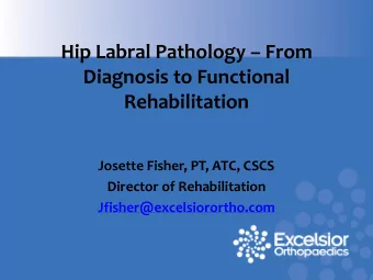 Josette Fisher, PT, ATC, CSCS  Director of Rehabilitation  Jfisher@excelsiorortho.com  Objective