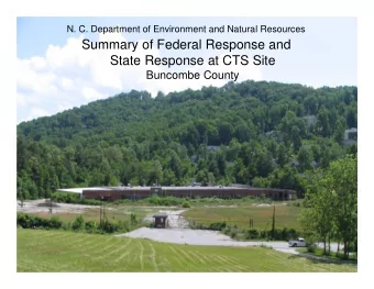 Summary of Federal Response and  State Response at CTS Site  Buncombe County  DENR Division of