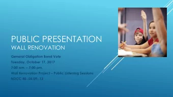 PUBLIC PRESENTATION  WALL RENOVATION  General Obligation Bond Vote  Tuesday, October 17, 2017 7:00