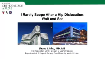 I Rarely Scope After a Hip Dislocation:  Wait and See  I (and/or my co-authors) have something to