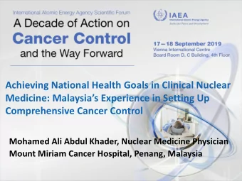 Achieving National Health Goals in Clinical Nuclear  Medicine: Malaysias Experience in Setting