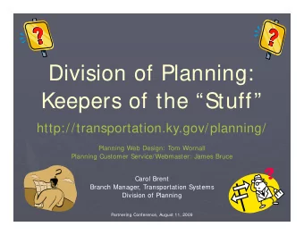 Division of Planning:  Keepers of the Stuff  http://transportation.ky.gov/planning/  Planning